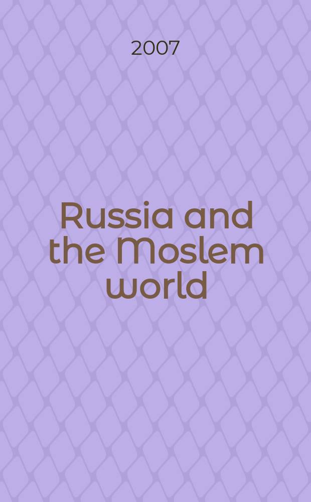 Russia and the Moslem world : Bull. of analytical a. ref. inform. 2007, №5(179)