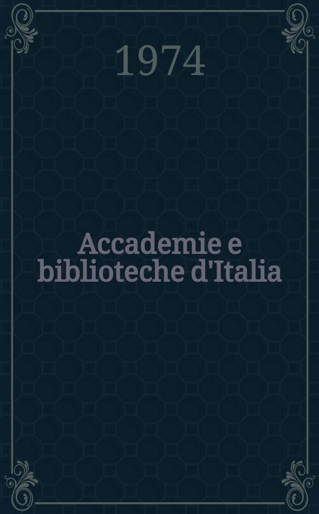 Accademie e biblioteche d'Italia : Annali della direzione generale delle accademie e biblioteche, a cura del Ministero della P.I. N.S., a. 25 (42) 1974, № 6