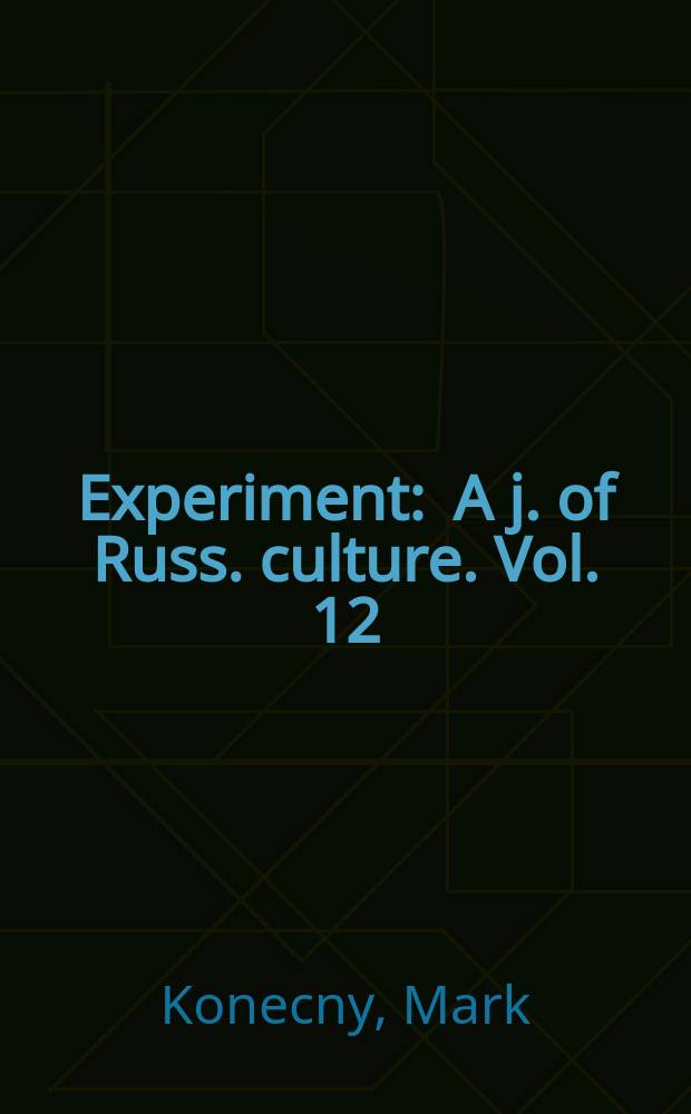 Experiment : A j. of Russ. culture. Vol. 12 : An intimate gathering: Russian cabaret at home and abroad = Личное собрание Русские кабаре дома и за границей