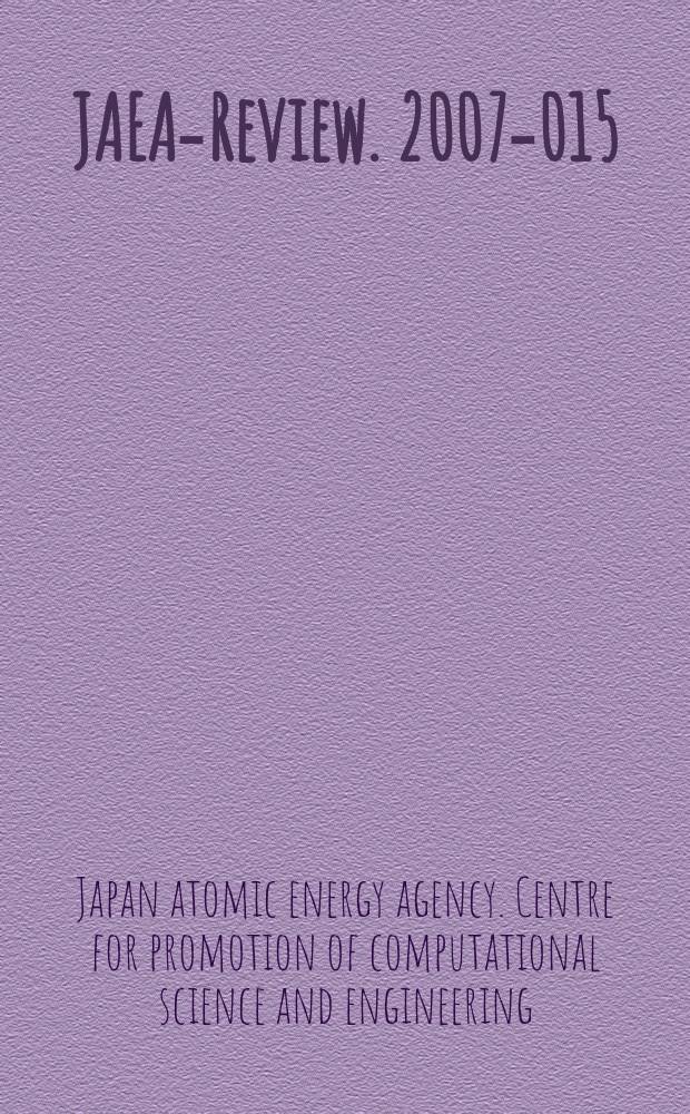 JAEA-Review. 2007-015 : Annual report of R&D activities in Center for promotion of computational science and engineering and Center for computational science & e-systems from April 1, 2005 to March 31, 2006