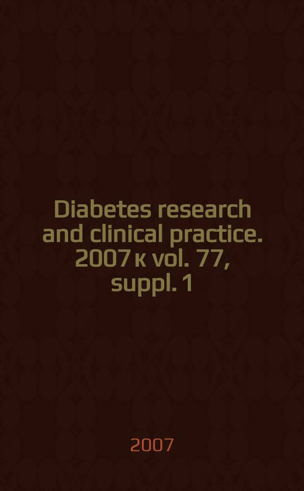 Diabetes research and clinical practice. 2007 к vol. 77, suppl. 1 : Proceedings from a meeting held in Seoul, Korea, on November 11th-12th 2005
