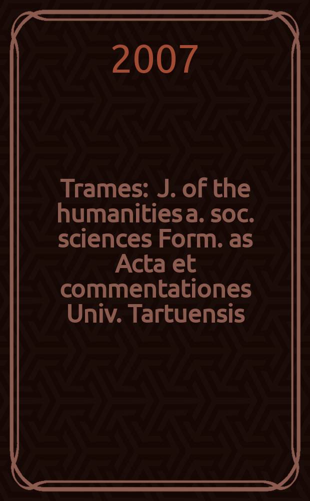 Trames : J. of the humanities a. soc. sciences Form. as Acta et commentationes Univ. Tartuensis (Dorpatensis). B. a. Proc. of the Est. acad. of sciences, Humanities a. social sciences An offic. publ. of the Est. acad. of sciences a. the Univ. of Tartu. Vol. 11 (61/56), № 2 : "Dynamics around and within organisations" = Журнал по общественным наукам