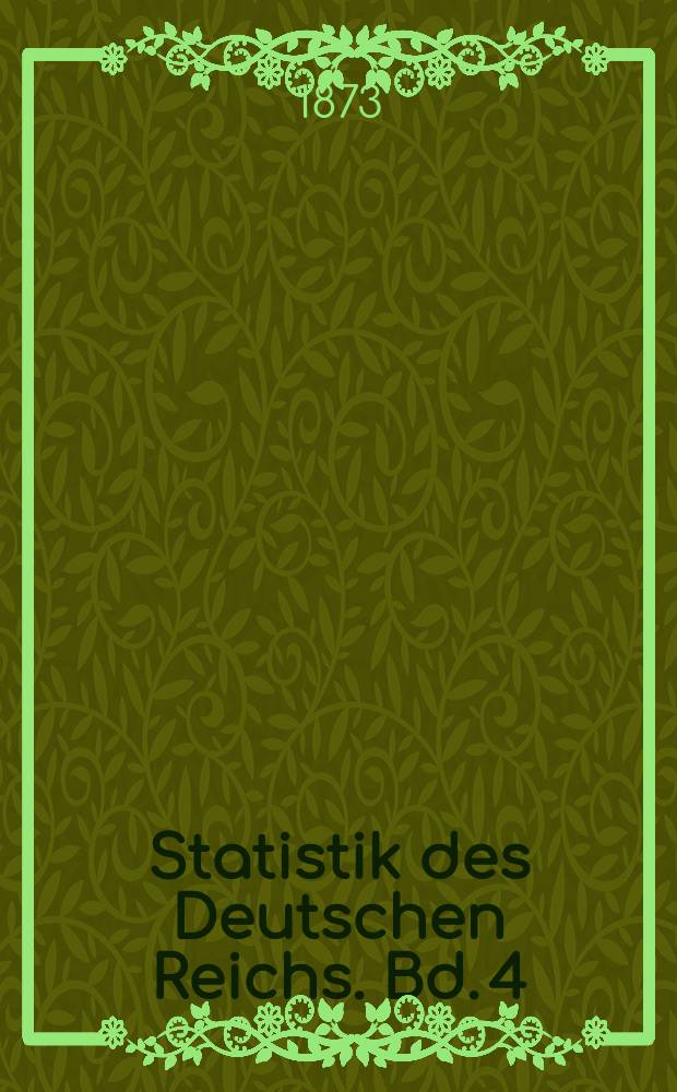Statistik des Deutschen Reichs. Bd. 4