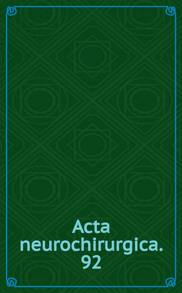 Acta neurochirurgica. 92 : Advanced peripheral nerve surgery and minimal invasive spinal surgery = Прогрессивная хирургия перифирических нервов и минимальная инвазивная спинальная хирургия