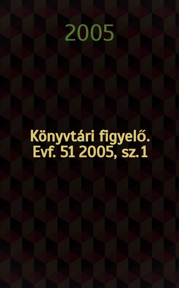 Könyvtári figyelő. Evf. 51 2005, sz. 1