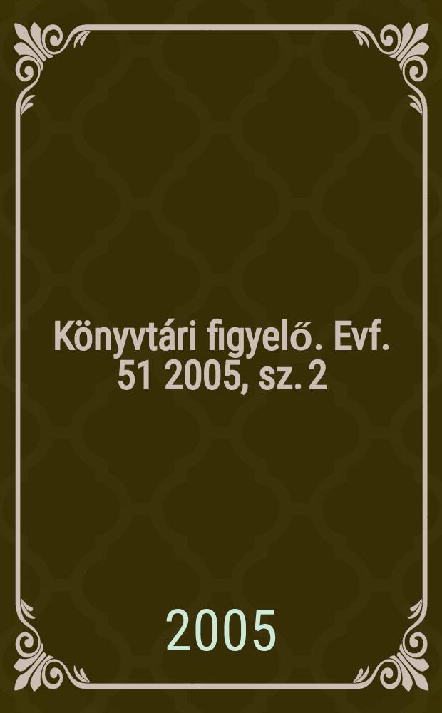 Könyvtári figyelő. Evf. 51 2005, sz. 2