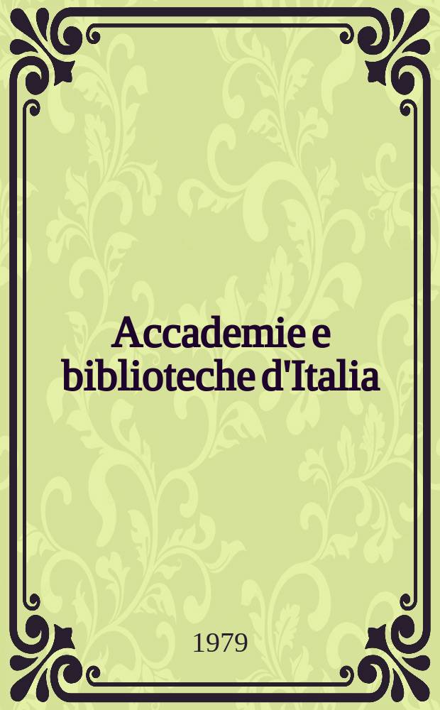 Accademie e biblioteche d'Italia : Annali della direzione generale delle accademie e biblioteche, a cura del Ministero della P.I. N.S., a. 30 (47) 1979, № 1/2