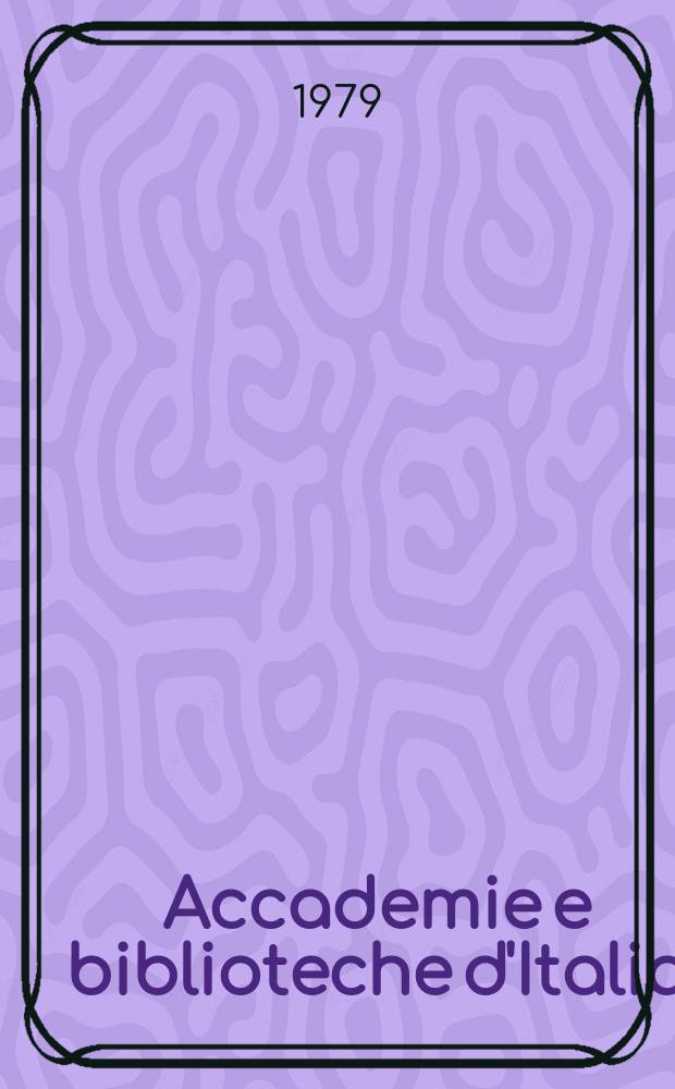 Accademie e biblioteche d'Italia : Annali della direzione generale delle accademie e biblioteche, a cura del Ministero della P.I. N.S., a. 30 (47) 1979, № 3
