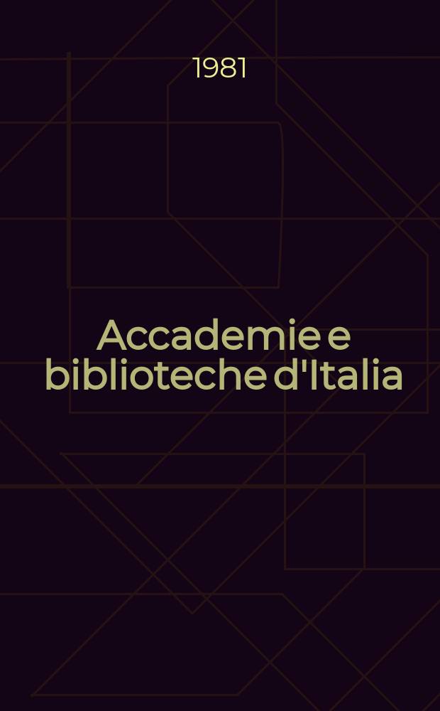 Accademie e biblioteche d'Italia : Annali della direzione generale delle accademie e biblioteche, a cura del Ministero della P.I. N.S., a. 32 (49) 1981, № 6