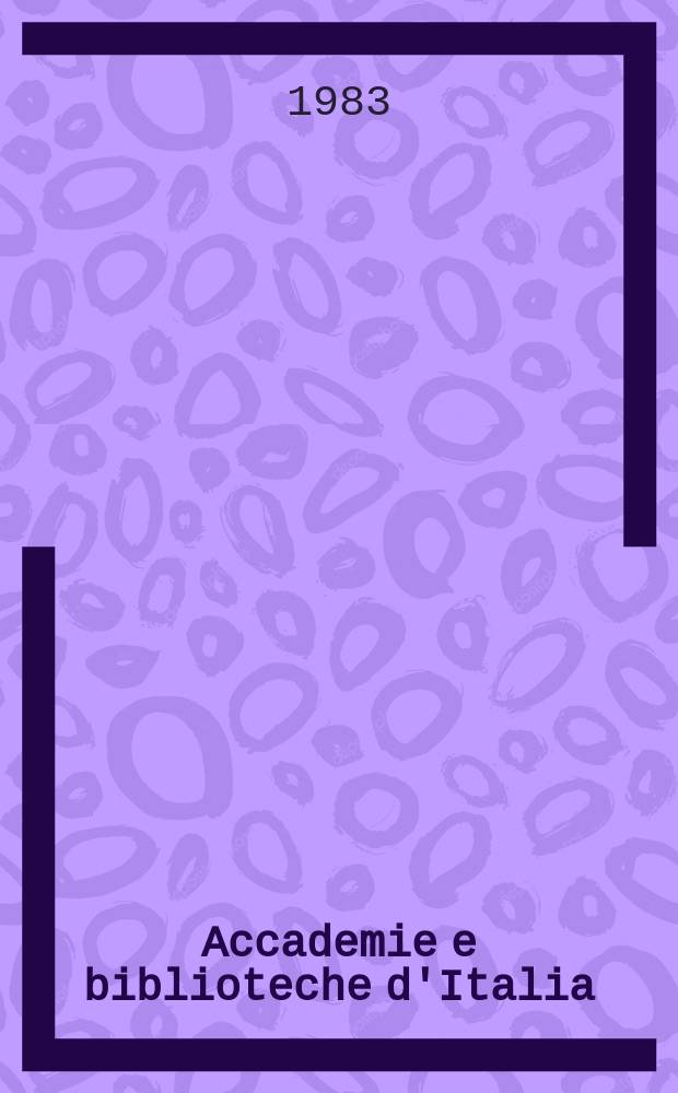 Accademie e biblioteche d'Italia : Annali della direzione generale delle accademie e biblioteche, a cura del Ministero della P.I. N.S., a. 34 (51) 1983, № 3