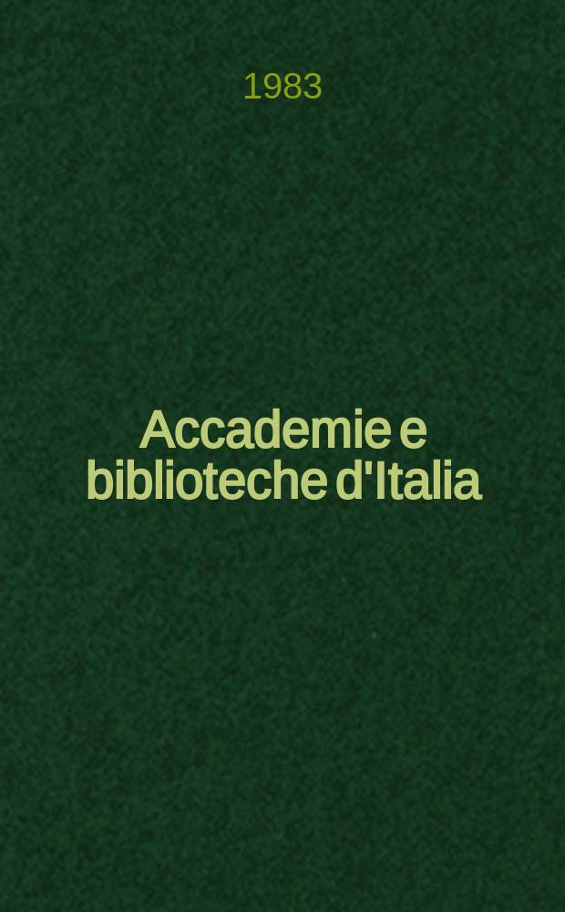 Accademie e biblioteche d'Italia : Annali della direzione generale delle accademie e biblioteche, a cura del Ministero della P.I. N.S., a. 34 (51) 1983, № 4