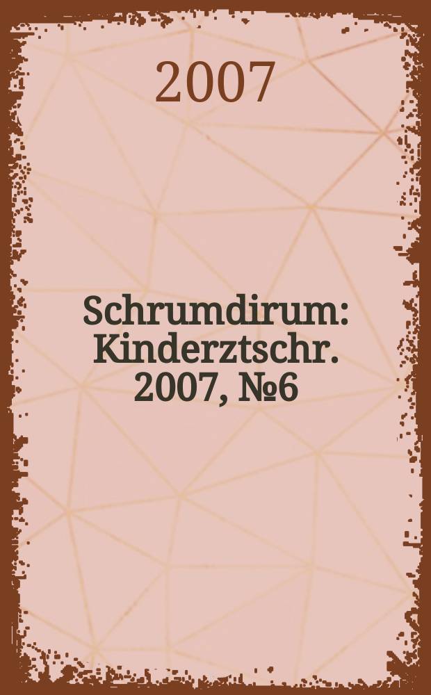 Schrumdirum : Kinderztschr. 2007, №6 (83)