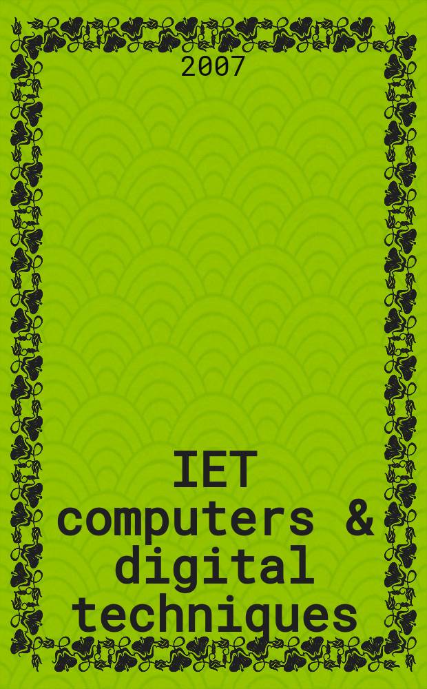 IET computers & digital techniques : formerly IEE proceedings. Computers & digital techniques. Vol.1, iss.1