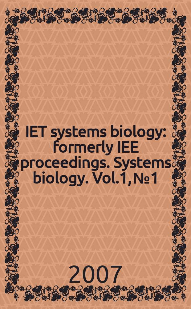 IET systems biology : formerly IEE proceedings. Systems biology. Vol.1, №1
