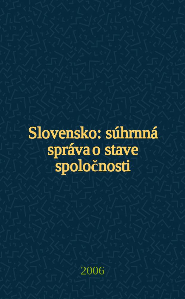 Slovensko : súhrnná správa o stave spoločnosti