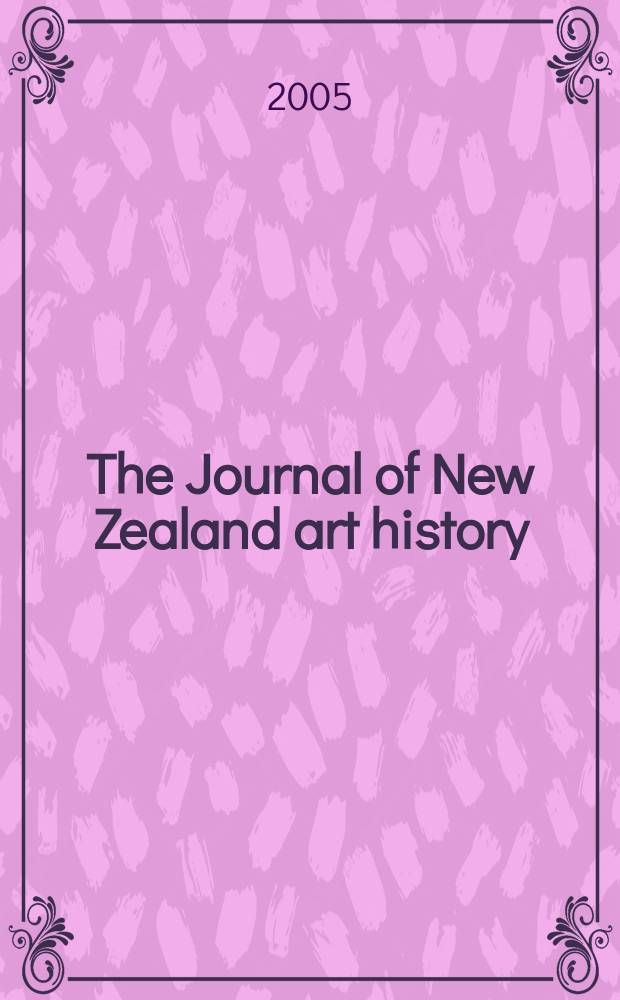 The Journal of New Zealand art history : [Formerly] Bulletin of New Zealand art history. Vol. 26