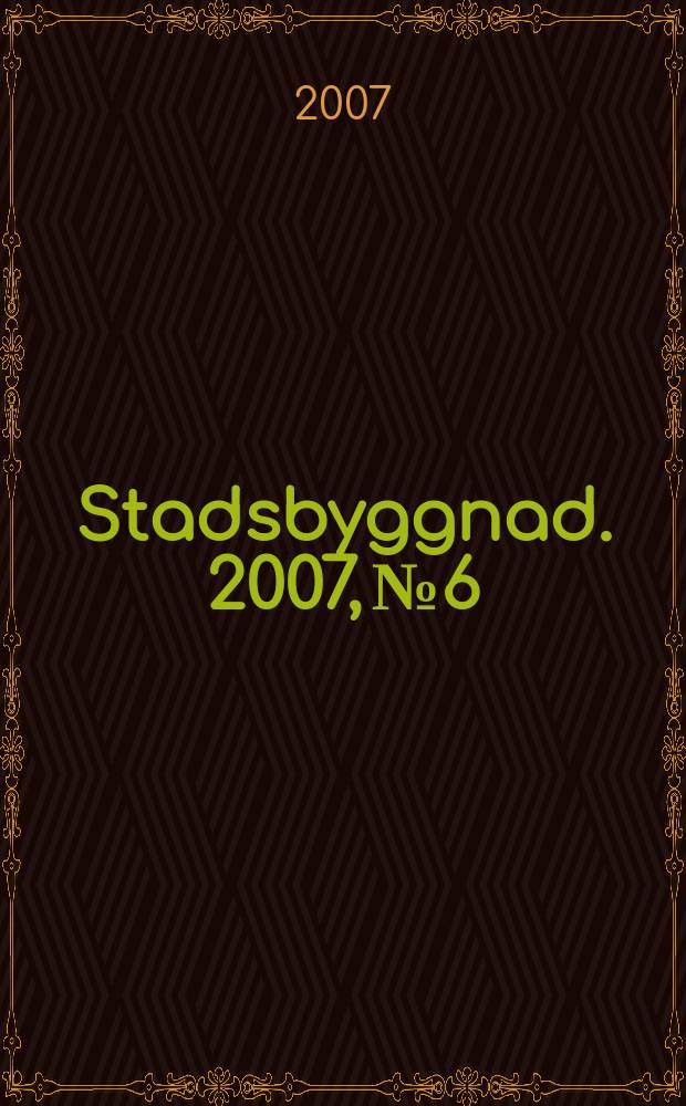 Stadsbyggnad. 2007, № 6