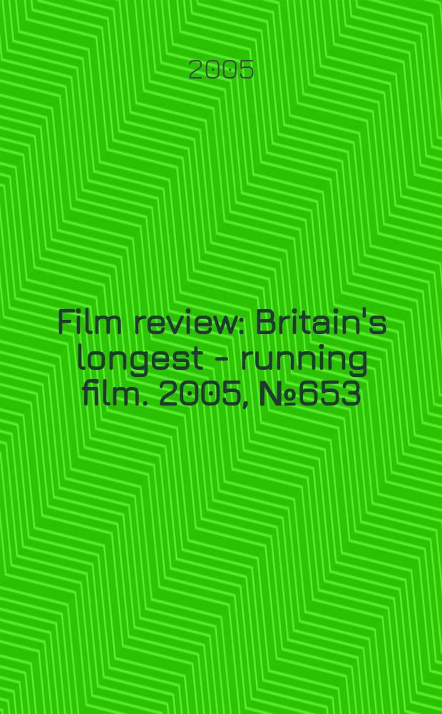 Film review : Britain's longest - running film. 2005, № 653