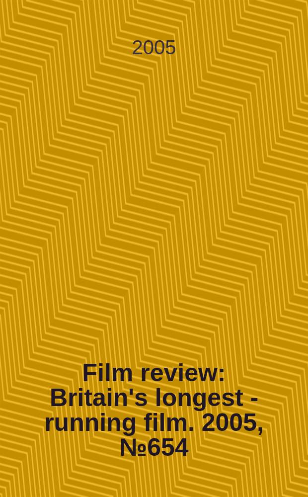 Film review : Britain's longest - running film. 2005, № 654