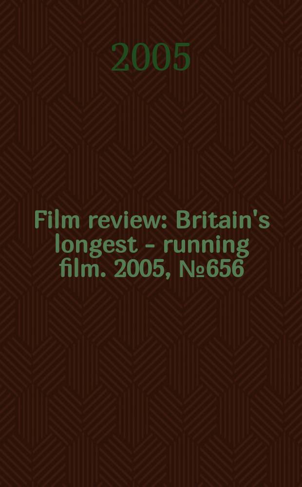 Film review : Britain's longest - running film. 2005, № 656