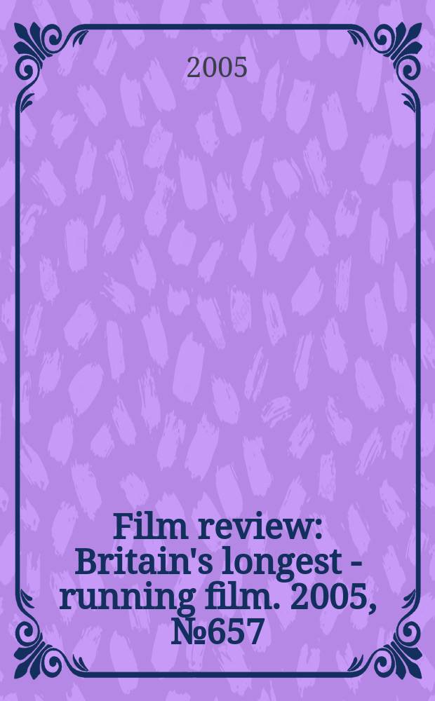 Film review : Britain's longest - running film. 2005, № 657