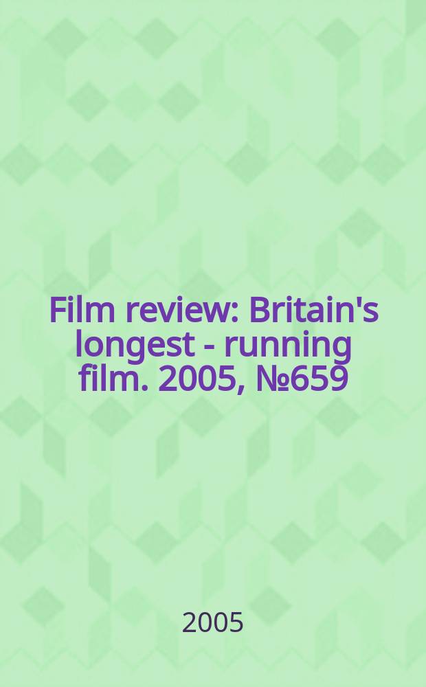 Film review : Britain's longest - running film. 2005, № 659