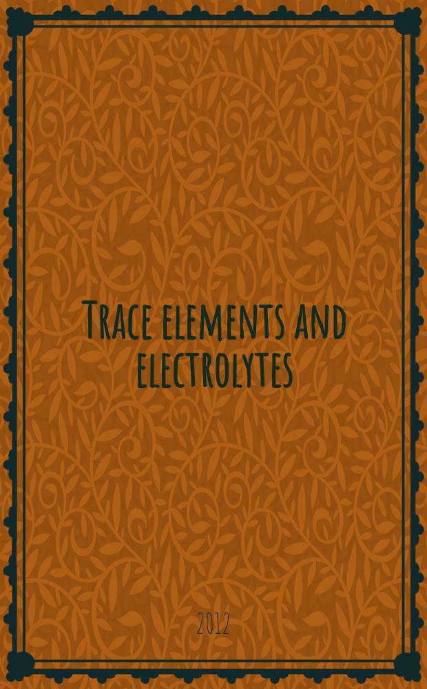 Trace elements and electrolytes : An intern. j. Vol. 29, № 4