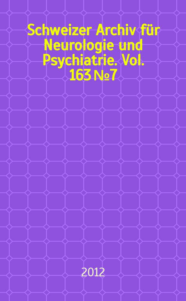 Schweizer Archiv für Neurologie und Psychiatrie. Vol. 163 № 7