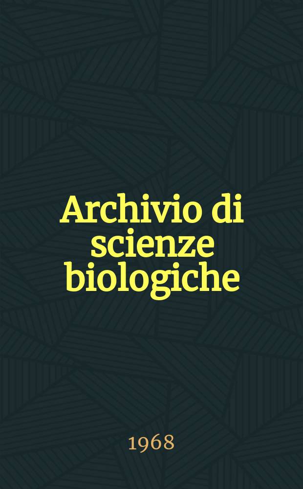 Archivio di scienze biologiche : Organo ufficiale della Società italiana di biologia sperimentale. Vol. 52, № 1