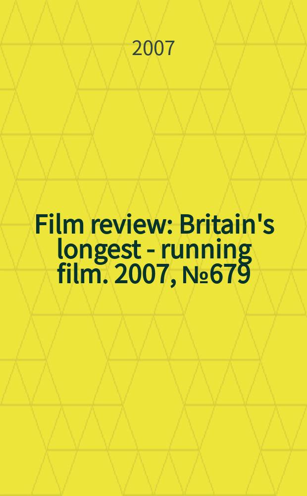 Film review : Britain's longest - running film. 2007, № 679