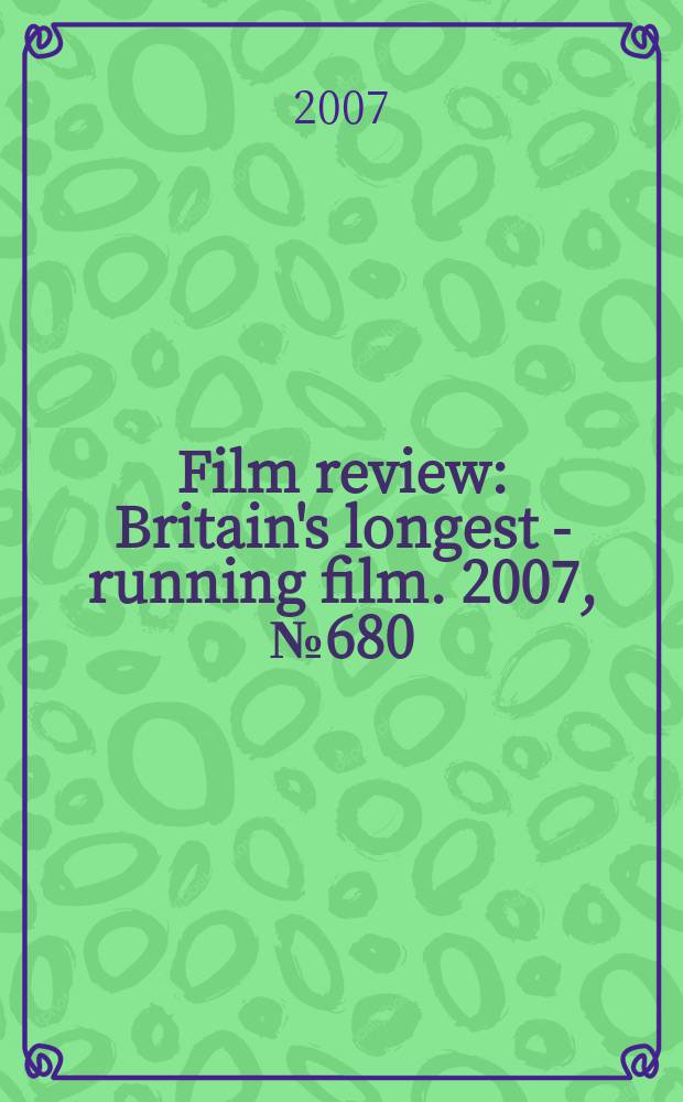 Film review : Britain's longest - running film. 2007, № 680