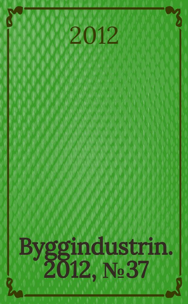 Byggindustrin. 2012, № 37