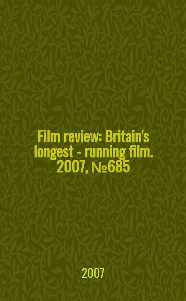 Film review : Britain's longest - running film. 2007, № 685