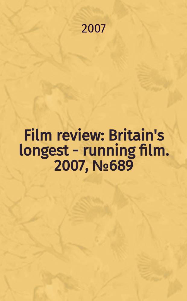 Film review : Britain's longest - running film. 2007, № 689