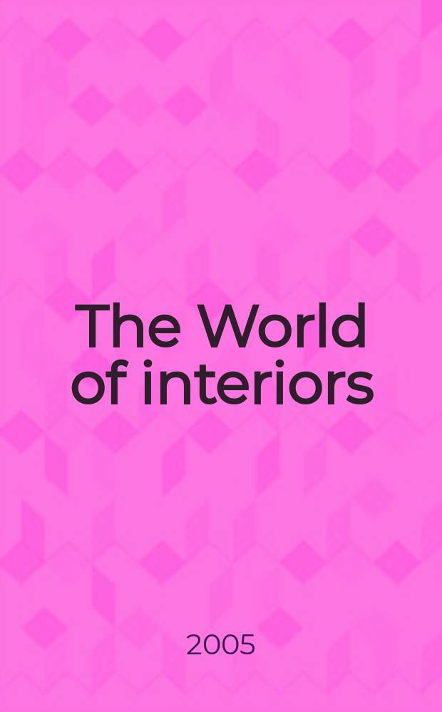 The World of interiors : Publ. month. Vol. 25, № 3(270)