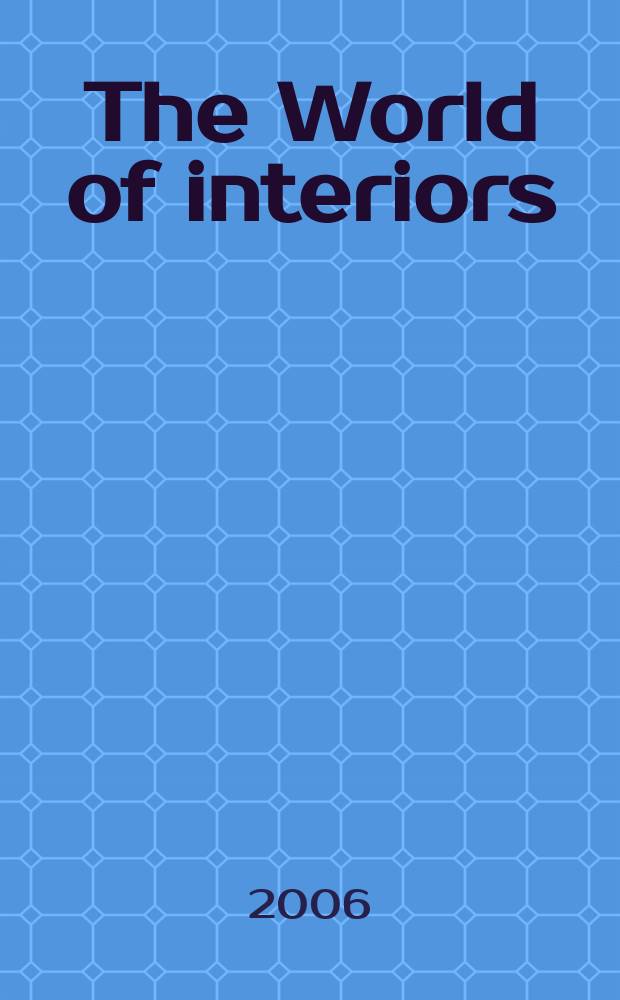 The World of interiors : Publ. month. Vol.26, № 5(284)