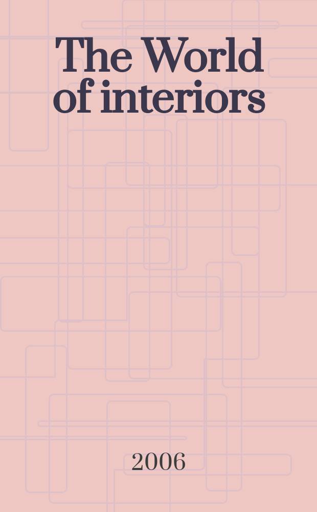The World of interiors : Publ. month. Vol.26, № 11(290)