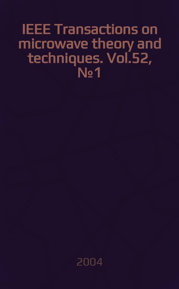 IEEE Transactions on microwave theory and techniques. Vol.52, №1(Pt.2)