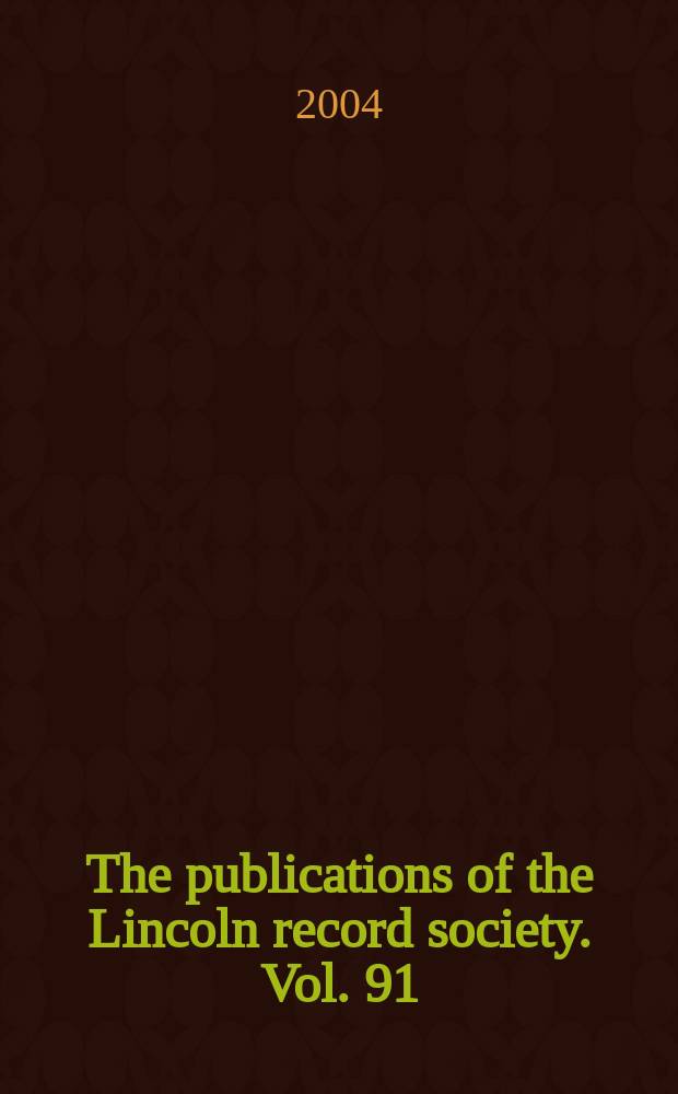 The publications of the Lincoln record society. Vol. 91 : The letter book of sir Anthony Oldfield, 1662-1667
