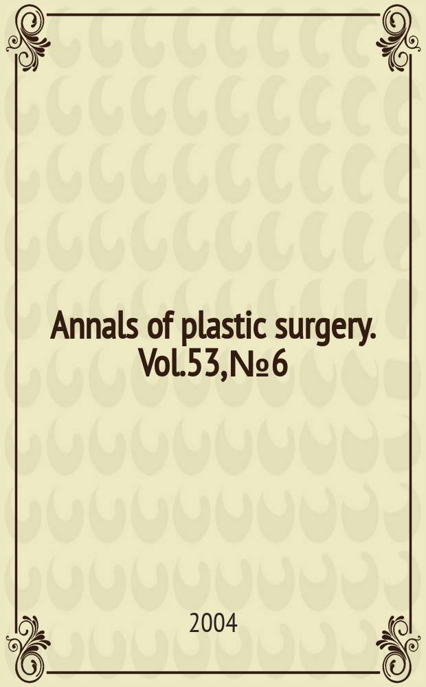 Annals of plastic surgery. Vol.53, № 6