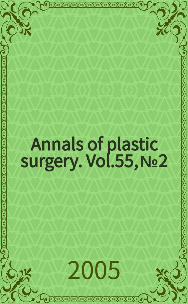Annals of plastic surgery. Vol.55, № 2