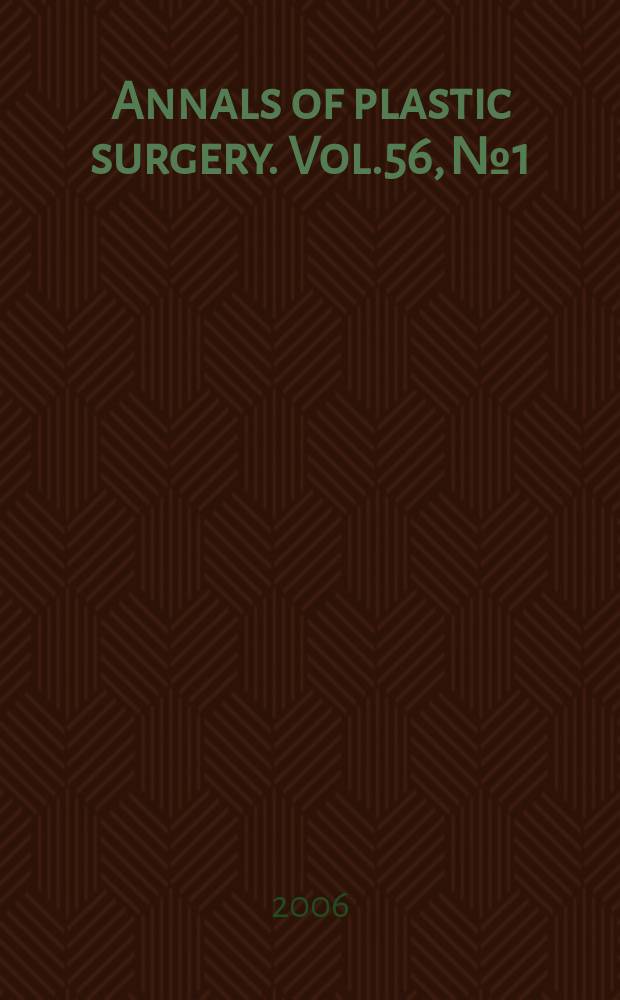 Annals of plastic surgery. Vol.56, № 1