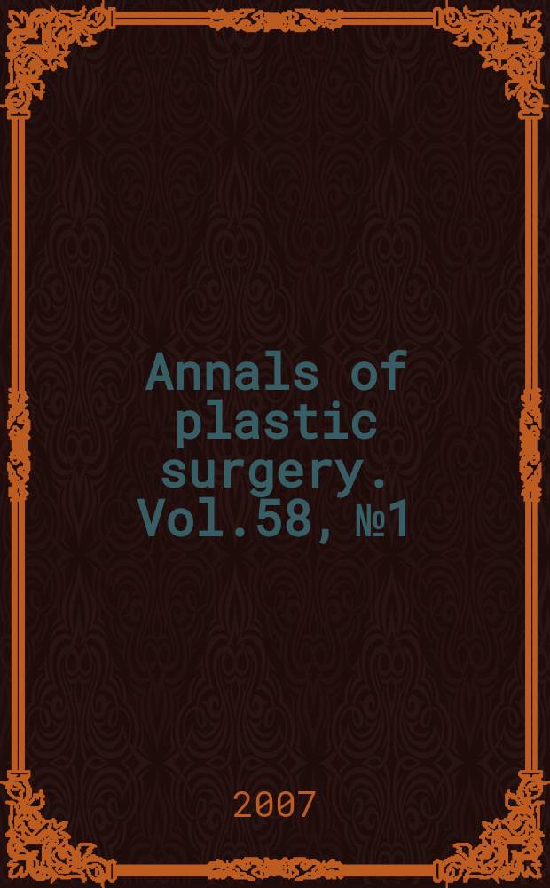 Annals of plastic surgery. Vol.58, № 1