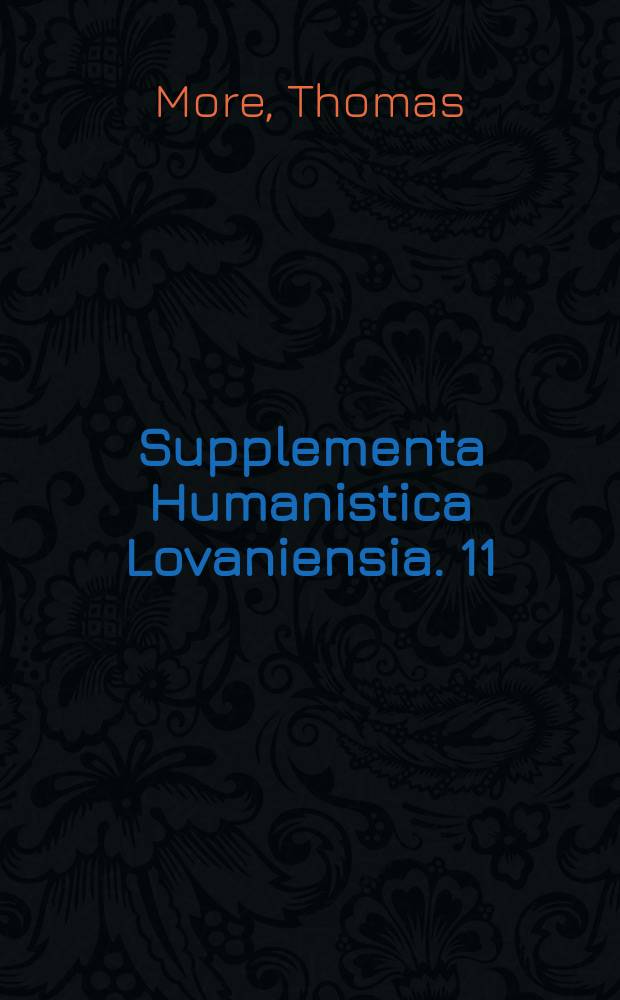 Supplementa Humanistica Lovaniensia. 11 : Morus ad Craneveldium, litterae Balduinianae novae = Письма Томаса Мора к Ван Кранвельту