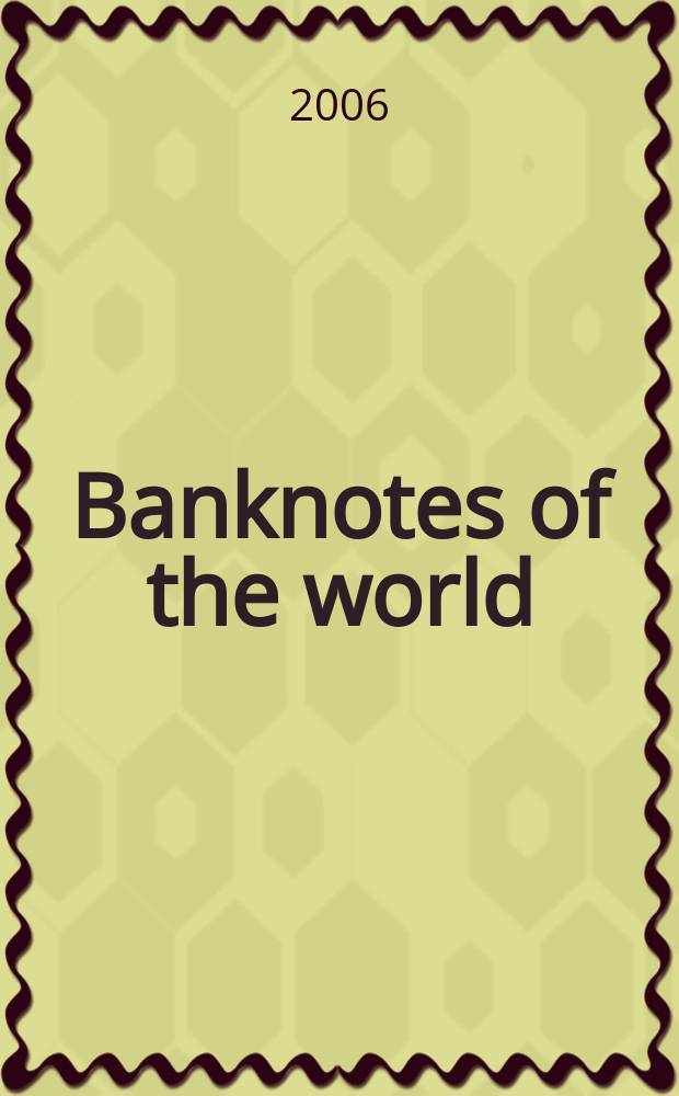 Banknotes of the world : news bulletin supplement to the reference book "Banknotes of the world: currency circulation" (Reference book). 2006 № 5(73)