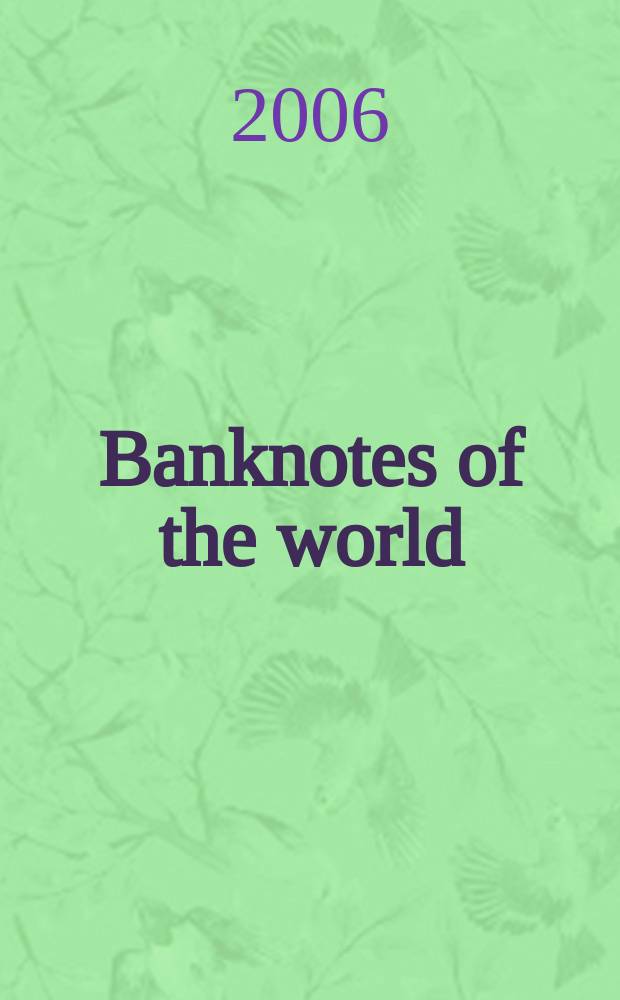 Banknotes of the world : news bulletin supplement to the reference book "Banknotes of the world: currency circulation" (Reference book). 2006 № 7(75)