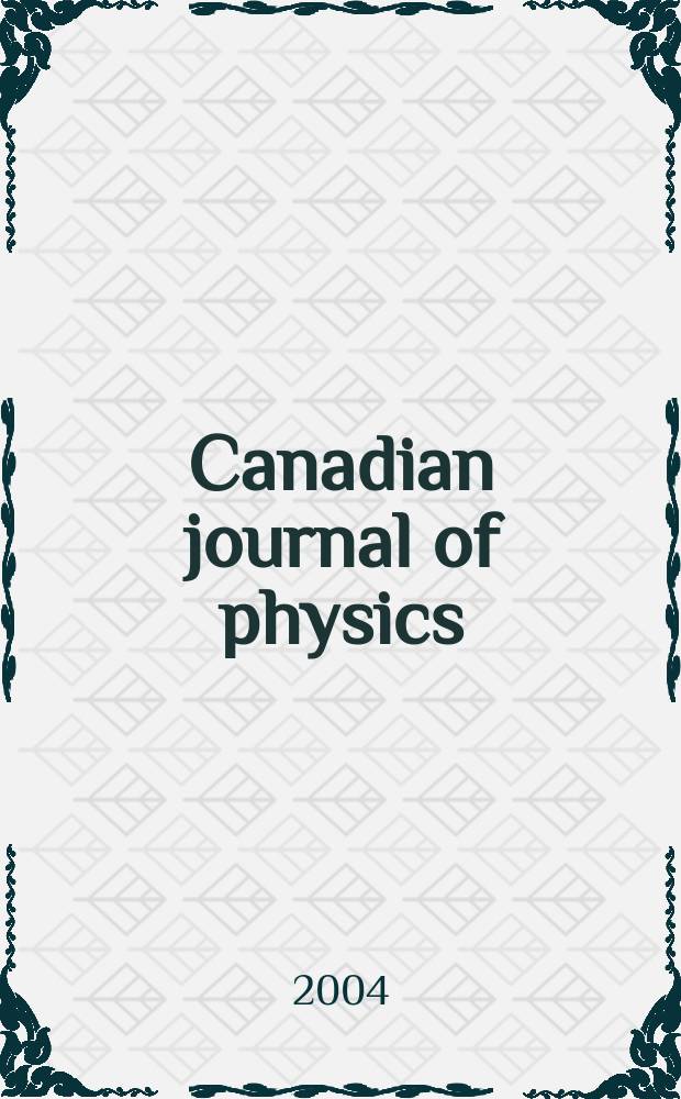 Canadian journal of physics : [Formerly section Canadian journal of research]. Vol.82, № 2