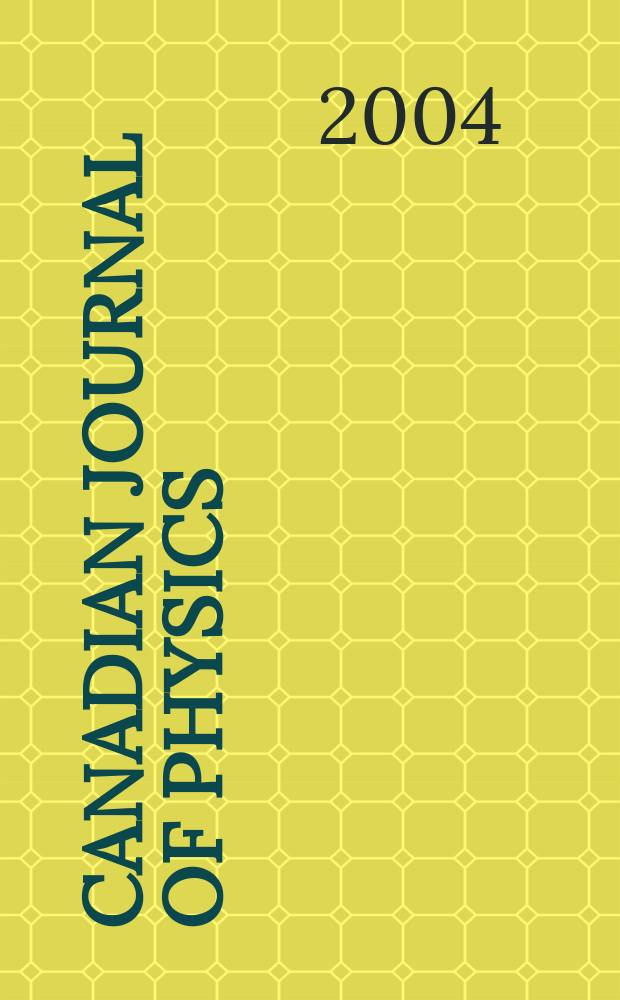 Canadian journal of physics : [Formerly section Canadian journal of research]. Vol.82, № 6