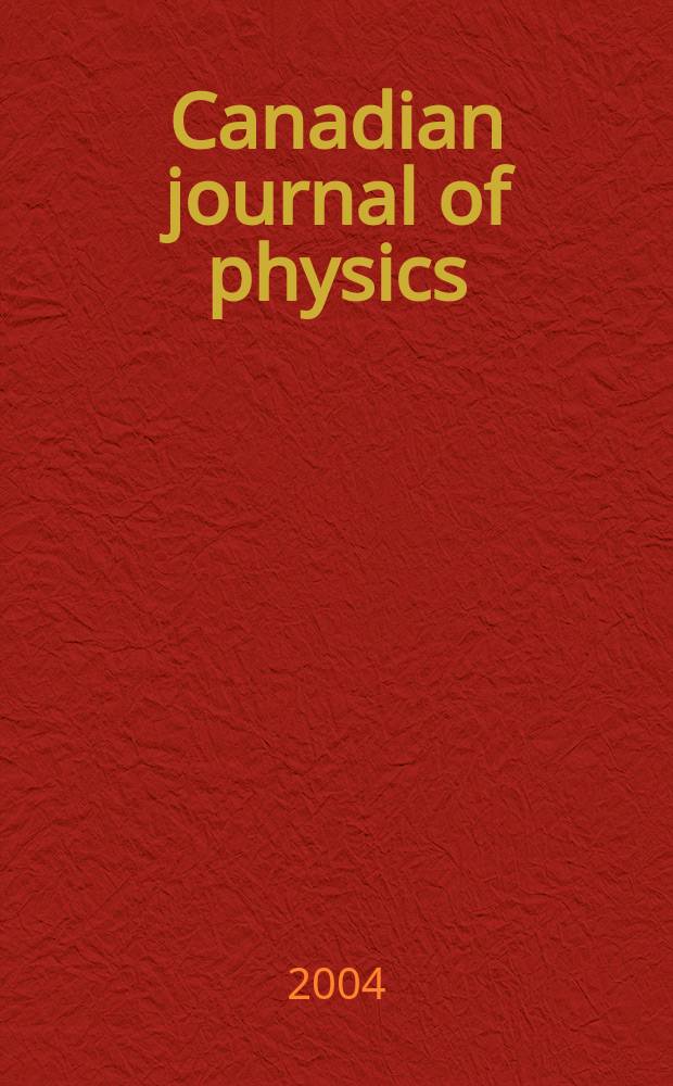 Canadian journal of physics : [Formerly section Canadian journal of research]. Vol.82, № 12