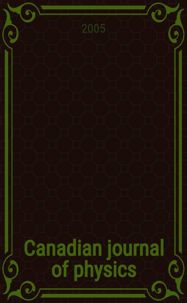 Canadian journal of physics : [Formerly section Canadian journal of research]. Vol.83, № 5
